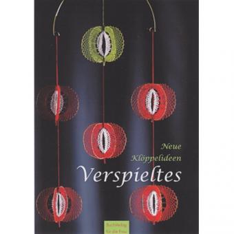 Verspieltes - Neue Klöppelideen 